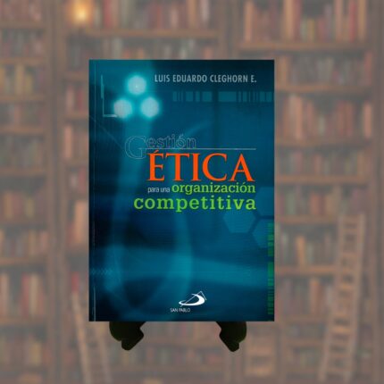 GESTIÓN ÉTICA PARA UNA ORGANIZACIÓN COMPETITIVA